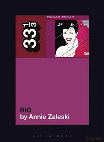 Duran Duran's Rio 33 1/3: 156 - Annie Zaleski [KSIĄŻKA]