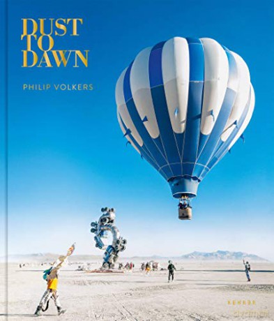 Dust to Dawn;: Photographic Adventures at Burning Man - Philip Volkers [KSIĄŻKA]