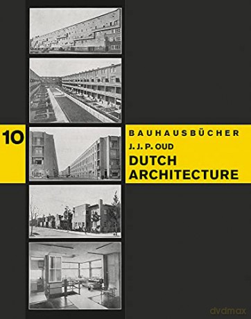 Dutch Architecture: Bauhausbücher 10 - Jacobus Johannes Pieter Oud [KSIĄŻKA]