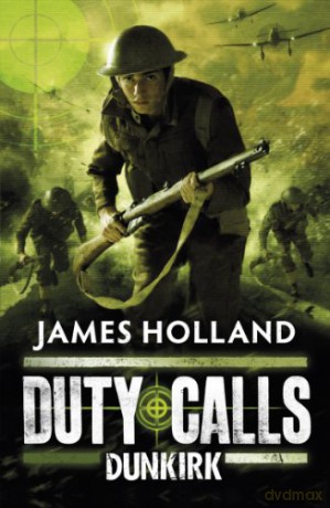 Duty Calls: Dunkirk - James Holland [KSIĄŻKA]