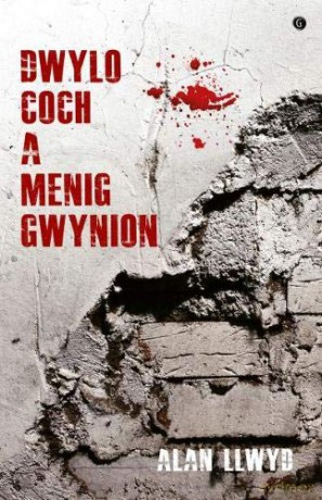 Dwylo Coch a Menig Gwynion - Alan Llwyd [KSIĄŻKA]