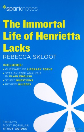 The Immortal Life Of Henrietta Lacks By Rebecca Skloot (Sparknotes Literature Guide Series) - SparkNotes [KSIĄŻKA]