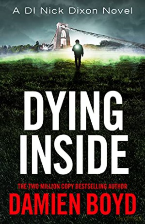 Dying Inside: 11 DI Nick Dixon Crime, 11 - Damien Boyd [KSIĄŻKA]