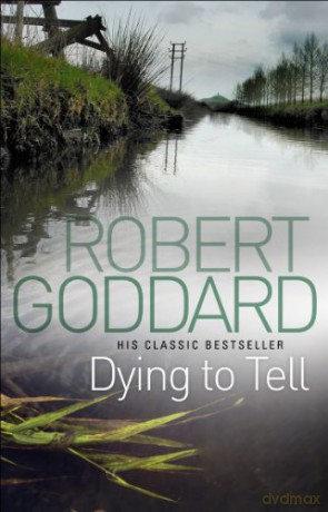 Dying To Tell - Robert Goddard [KSIĄŻKA]