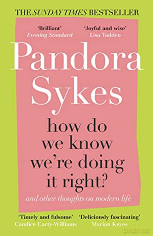 How Do We Know We'Re Doing It Right: And Other Thoughts On Modern Life - Pandora Sykes [KSIĄŻKA]