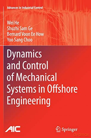 Dynamics and Control of Mechanical Systems in Offshore Engineering Advances in Industrial Control - Wei He [KSIĄŻKA]