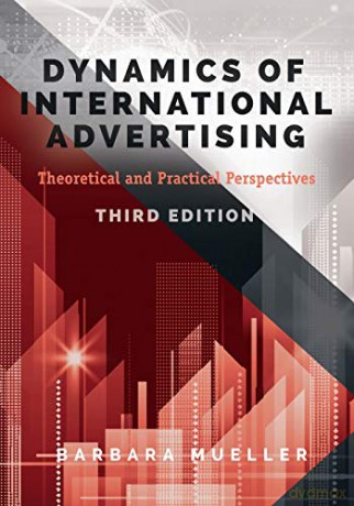 Dynamics of International Advertising; Theoretical and Practical Perspectives - Barbara Mueller [KSIĄŻKA]