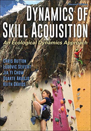 Dynamics of Skill Acquisition: An Ecological Dynamics Approach - Chris Button [KSIĄŻKA]