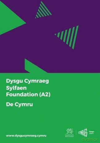 Dysgu Cymraeg: Sylfaen/Foundation A2- De Cymru/South Wales - Y Ganolfan Dysgu Cymraeg Cenedlaethol [KSIĄŻKA]
