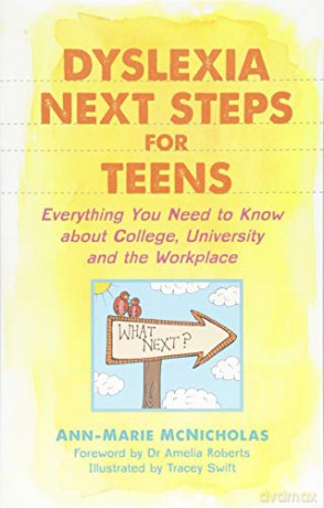 Dyslexia Next Steps for Teens: Everything You Need to Know about College, University and the Workplace - Ann-Marie McNicholas. Foreword by Dr Amelia Roberts [KSIĄŻKA]