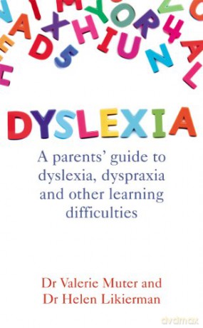 Dyslexia: A parents' guide to dyslexia, dyspraxia and other learning difficulties - Valerie Muter [KSIĄŻKA]