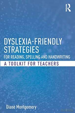 Dyslexia-friendly Strategies for Reading, Spelling and Handwriting: A Toolkit for Teachers - Diane Montgomery [KSIĄŻKA]