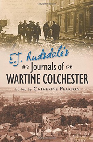 E. J. Rudsdale's Journals of Wartime Colchester - Catherine Pearson [KSIĄŻKA]