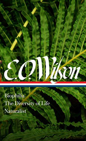 E. O. Wilson: Biophilia, The Diversity of Life, Naturalist LOA #340 Library of America - David [KSIĄŻKA]
