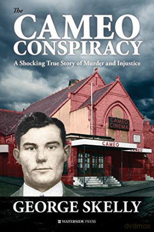 The Cameo Conspiracy: A Shocking True Story Of Murder And Injustice - George Skelly [KSIĄŻKA]