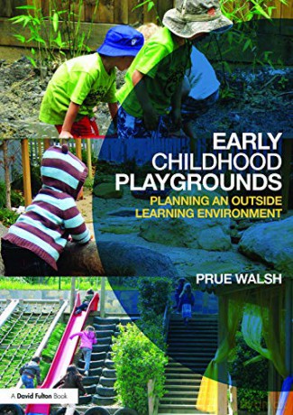 Early Childhood Playgrounds: Planning an outside learning environment - Prue Walsh [KSIĄŻKA]