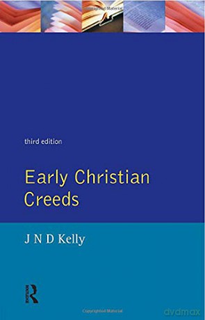 Early Christian Creeds - J.N.D. Kelly [KSIĄŻKA]