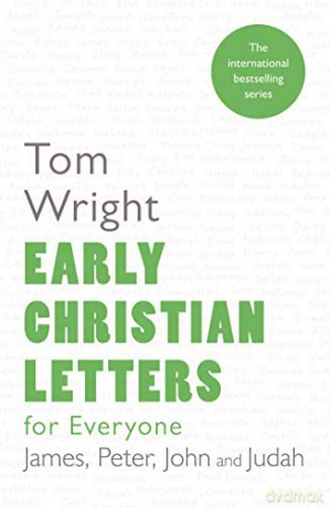 Early Christian Letters for Everyone: Reissue: James, Peter, John And Judah For Everyone Series: New Testament - Tom Wright [KSIĄŻKA]