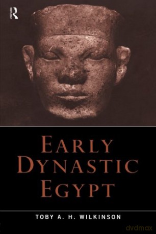 Early Dynastic Egypt - Toby A. H. Wilkinson [KSIĄŻKA]