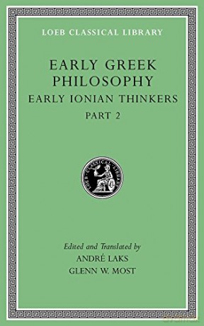Early Greek Philosophy, Volume III: Early Ionian Thinkers, Part 2 Loeb Classical Library 526: 3 - Glenn W. Most [KSIĄŻKA]