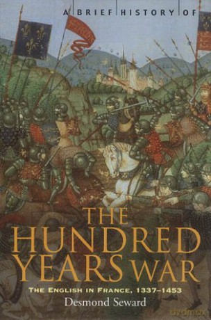 A Brief History Of The Hundred Years War: The English In France, 1337-1453 (Brief Histories) - Mr Desmond Seward [KSIĄŻKA]