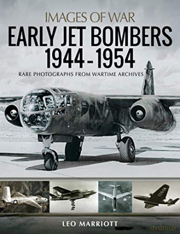 Early Jet Bombers 1944-1954: Rare Photographs from Wartime Archives Images of War - Leo Marriott [KSIĄŻKA]