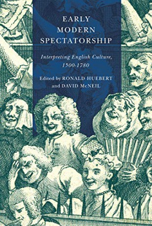 Early Modern Spectatorship: Interpreting English Culture, 1500-1780 - David McNeil [KSIĄŻKA]