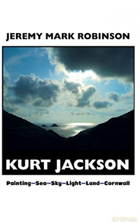 Kurt Jackson: Painting Sea-Sky Light Land Cornwall - Jeremy Mark Robinson [KSIĄŻKA]