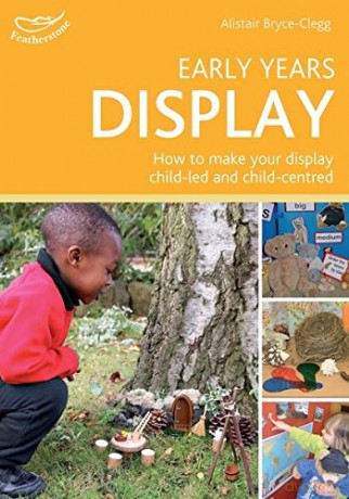 Early Years Display: Hundreds of ideas for displays which actively involve children - Alistair Bryce-Clegg [KSIĄŻKA]