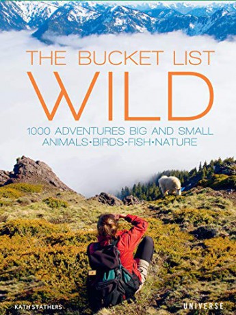 The Bucket List: Wild: 1,000 Adventures Big And Small: Animals, Birds, Fish, Nature - Stathers Kath [KSIĄŻKA]