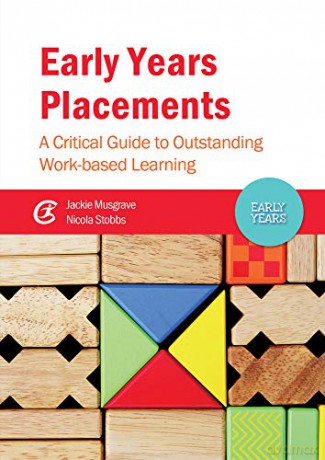 Early Years Placements: A Critical Guide to Outstanding Work-Based Learning - Jackie Musgrave [KSIĄŻKA]