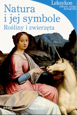 Natura I Jej Symbole Rośliny I Zwierzęta - Impelluso Lucia [KSIĄŻKA]