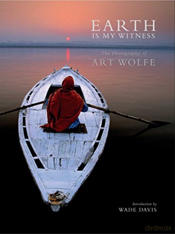 Earth is My Witness: Photographs by Art Wolfe - Art Wolfe [KSIĄŻKA]