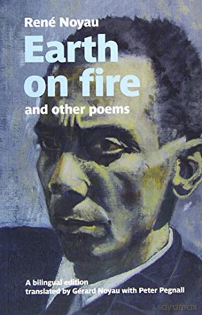 Earth on Fire and other poems: A bilingual edition - translated by Gérard Noyau, and with Peter Pegnall René Noyau [KSIĄŻKA]