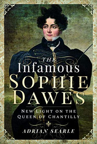 The Infamous Sophie Dawes: New Light On The Queen Of Chantilly - Adrian Searle [KSIĄŻKA]