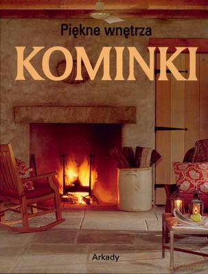 Kominki Piękne Wnętrza [KSIĄŻKA]