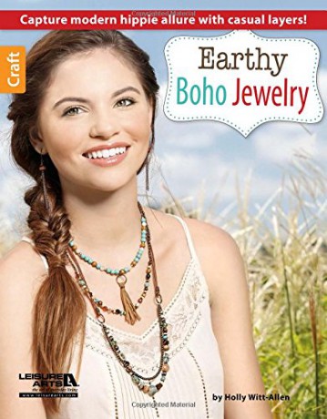 Earthy Boho Jewelry: Capture Modern Hippie Allure with Casual Layers! - Holly Witt-Allen [KSIĄŻKA]