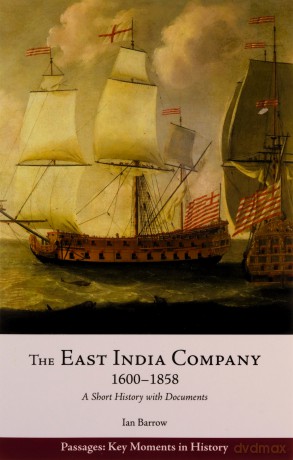 East India Company, 1600-1858: A Short History with Documents Passages: Key Moments in History - Ian Barrow [KSIĄŻKA]