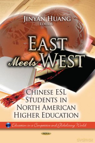 EAST MEETS WEST: Chinese ESL Students in North American Higher Education Education in a Competitive and Globalizing World - Jinyan Huang [KSIĄŻKA]