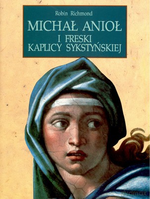 Michał Anioł I Freski Kaplicy Sykstyńskiej - Robin Richmond [KSIĄŻKA]