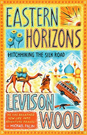 Eastern Horizons: Shortlisted for the 2018 Edward Stanford Award - Levison Wood [KSIĄŻKA]
