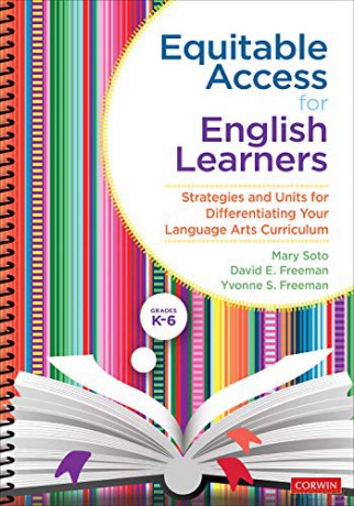 Equitable Access For English Learners, Grades K-6: Strategies And Units For Differentiating Your Language Arts Curriculum - Mary C. Soto [KSIĄŻKA]