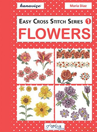 Easy Cross Stitch Series 1: Flowers - Maria Diaz [KSIĄŻKA]