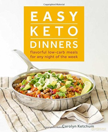 Easy Keto Dinners: Flavorful Low-Carb Meals for Any Night of the Week - Carolyn Ketchum [KSIĄŻKA]