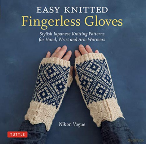 Easy Knitted Fingerless Gloves: Stylish Japanese Knitting Patterns for Hand, Wrist and Arm Warmers - Nihon Vogue [KSIĄŻKA]