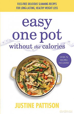 Easy One Pot Without the Calories - Justine Pattison [KSIĄŻKA]