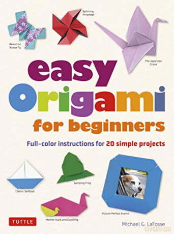 Easy Origami for Beginners: Full-color instructions for 20 simple projects - Michael G. LaFosse [KSIĄŻKA]