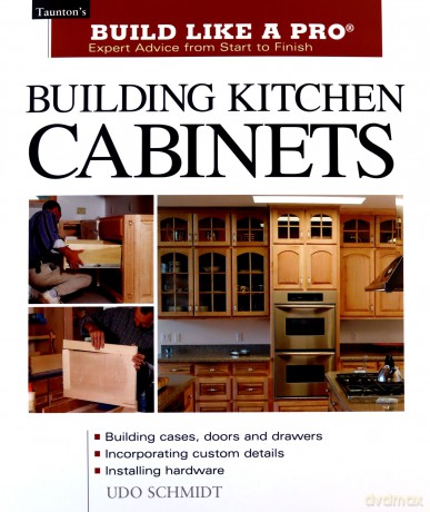 Building Kitchen Cabinets (Build Like A Pro): Taunton's Blp: Expert Advice From Start To Finish (Build Like A Pro - Expert Advice From Start To Finish) - Udo Schmidt [KSIĄŻKA]