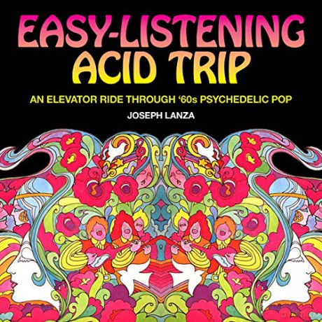 Easy-Listening Acid Trip: An elevator ride through 60s psychedelic pop - Joseph Lanza [KSIĄŻKA]