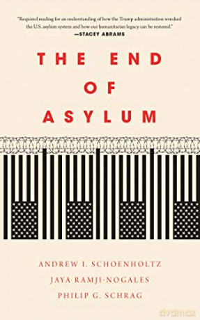 The End Of Asylum - Jaya Ramji-Nogales,and Philip G. Schrag Andrew I. Schoenholtz [KSIĄŻKA]